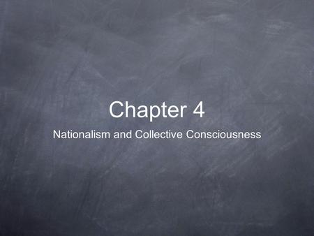 Chapter 4 Nationalism and Collective Consciousness.