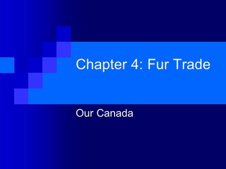 Chapter 4: Fur Trade Our Canada.
