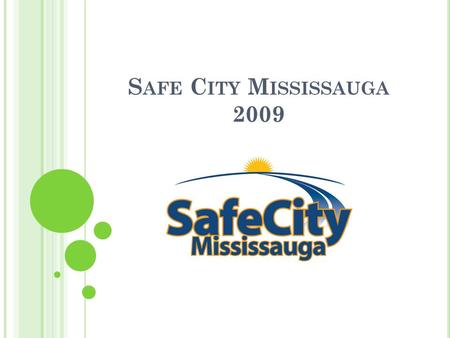 S AFE C ITY M ISSISSAUGA 2009. C RIME SEVERITY INDEX  New method of quantifying crime  Attaches higher weights to major crimes and lower weights to.