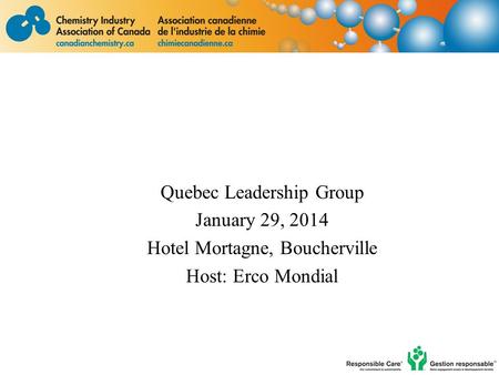 Quebec Leadership Group January 29, 2014 Hotel Mortagne, Boucherville Host: Erco Mondial.