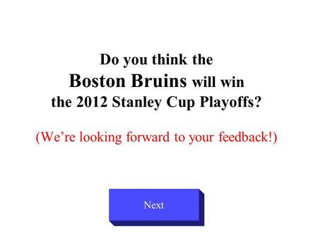 Do you think the Boston Bruins will win the 2012 Stanley Cup Playoffs? (We’re looking forward to your feedback!) Next.