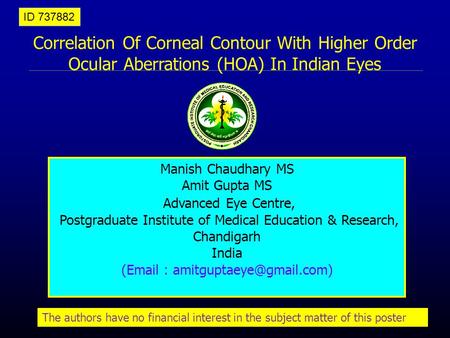 Correlation Of Corneal Contour With Higher Order Ocular Aberrations (HOA) In Indian Eyes Manish Chaudhary MS Amit Gupta MS Advanced Eye Centre, Postgraduate.