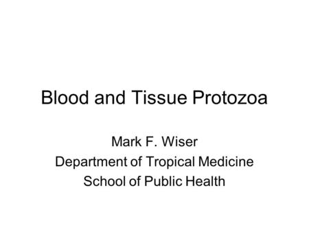 Blood and Tissue Protozoa