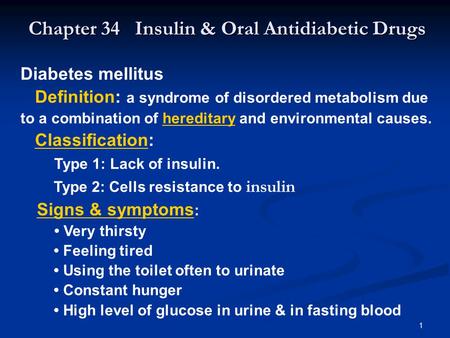 1 Chapter 34 Insulin & Oral Antidiabetic Drugs Diabetes mellitus Definition: a syndrome of disordered metabolism due to a combination of hereditary and.