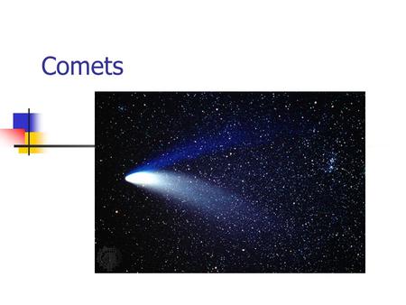 Comets.