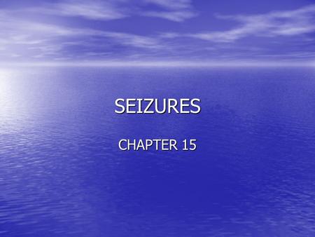 SEIZURES CHAPTER 15. A SEIZURE IS THE RESULT OF AN ABNORMAL STIMULATION OF THE BRAIN’S CELLS.