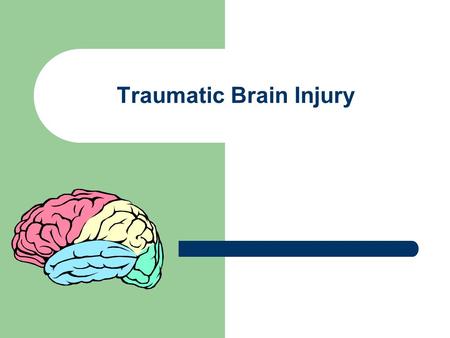 Traumatic Brain Injury. Definition of TBI “An insult to the brain, not of degenerative or congenital nature caused by an external physical force that.