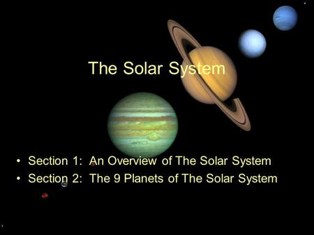 The Solar System Section 1: An Overview of The Solar System