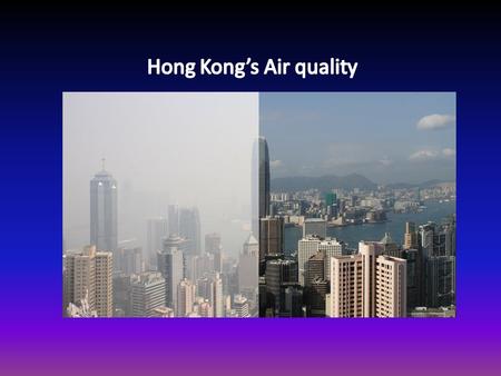 Causes More than 50% of Hong Kong’s air pollution comes from coal fired power plants, old diesel trucks and ships. There are plans of building a new bridge.