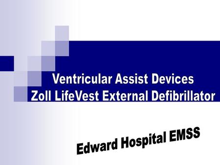 Topics Zoll LifeVest  What it is  Who it treats  How does EMS handle these patients?