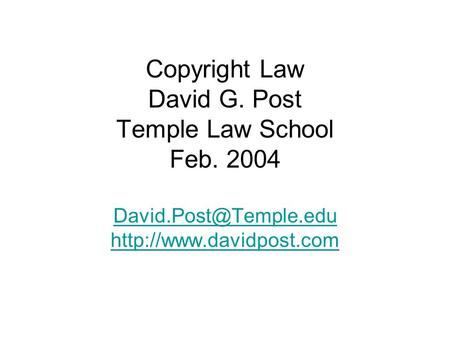 Copyright Law David G. Post Temple Law School Feb. 2004