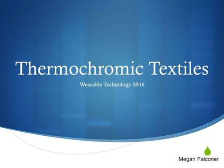  Thermochromic Textiles Wearable Technology 3B16 Megan Falconer.