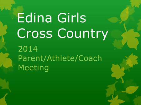 Edina Girls Cross Country 2014 Parent/Athlete/Coach Meeting.