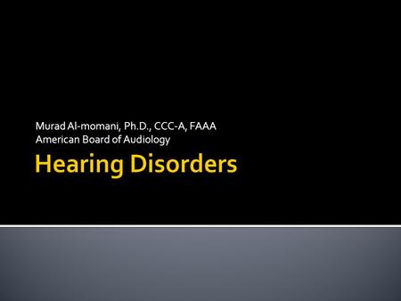 Murad Al-momani, Ph.D., CCC-A, FAAA American Board of Audiology