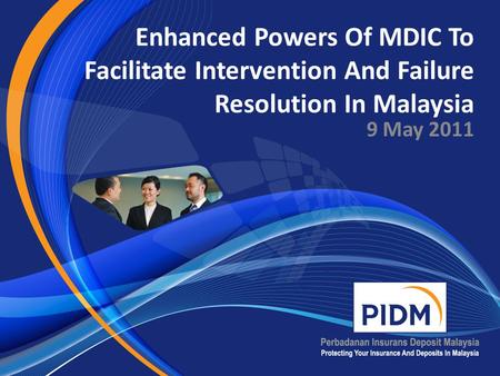 Enhanced Powers Of MDIC To Facilitate Intervention And Failure Resolution In Malaysia 9 May 2011.