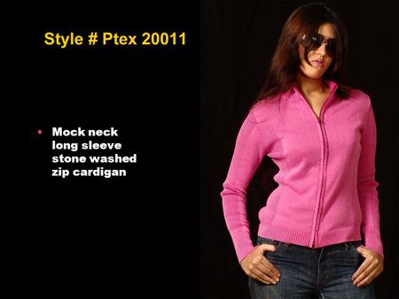 Style # Ptex 20011 Mock neck long sleeve stone washed zip cardigan.