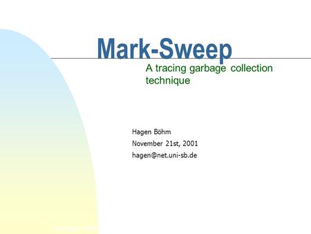Copyright, 1996 © Dale Carnegie & Associates, Inc. Mark-Sweep A tracing garbage collection technique Hagen Böhm November 21st, 2001