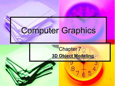 1 Computer Graphics Chapter 7 3D Object Modeling.