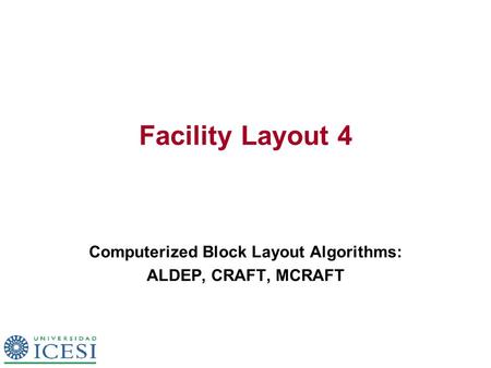 Computerized Block Layout Algorithms: ALDEP, CRAFT, MCRAFT