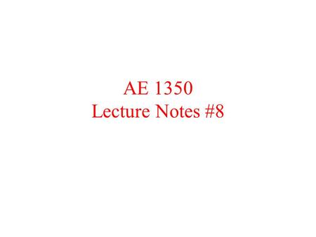 AE 1350 Lecture Notes #8. We have looked at.. Airfoil Nomenclature Lift and Drag forces Lift, Drag and Pressure Coefficients The Three Sources of Drag: