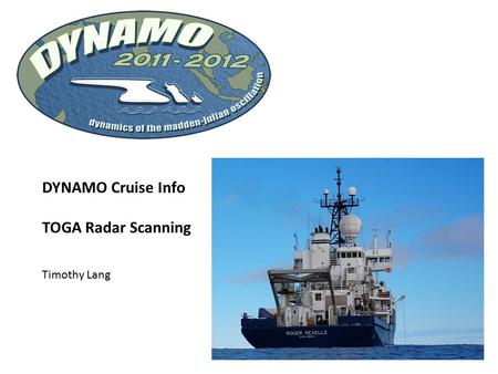 DYNAMO Cruise Info TOGA Radar Scanning Timothy Lang.