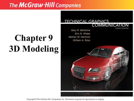 Copyright © The McGraw-Hill Companies, Inc. Permission required for reproduction or display. Chapter 9 3D Modeling.