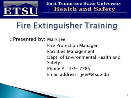  Presented by: Mark Jee Fire Protection Manager Facilities Management Dept. of Environmental Health and Safety Phone #: 439-7785  address: