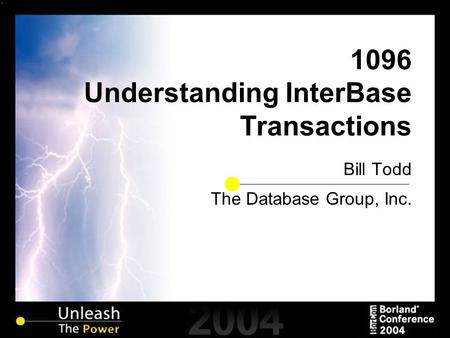 1096 Understanding InterBase Transactions Bill Todd The Database Group, Inc.