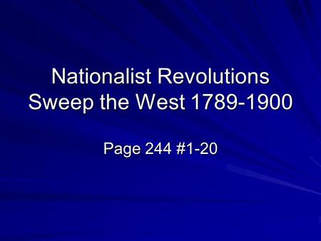 Nationalist Revolutions Sweep the West 1789-1900 Page 244 #1-20.