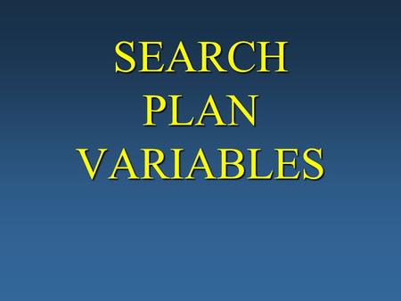 SEARCH PLAN VARIABLES CG Addendum Section H.5.