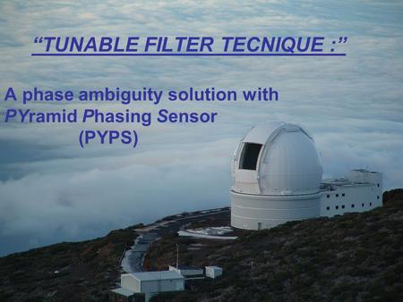 “TUNABLE FILTER TECNIQUE :” A phase ambiguity solution with PYramid Phasing Sensor (PYPS)