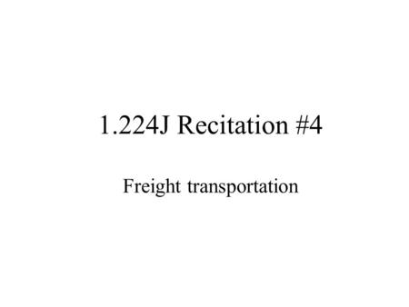 1.224J Recitation #4 Freight transportation. Topics Homework questions Home Depot MVRP: Multi vehicle routing problem – Applications – Formulation – Heuristics.