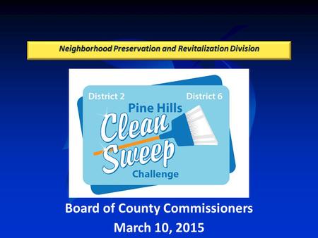 Neighborhood Preservation and Revitalization Division Board of County Commissioners March 10, 2015.