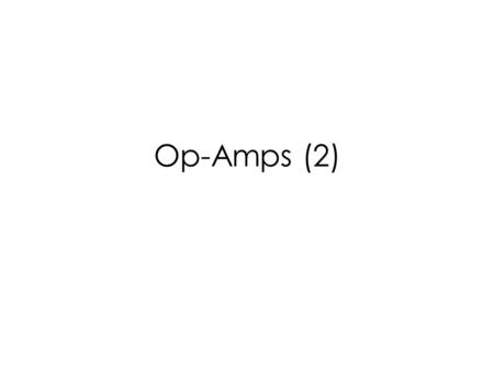 Op-Amps (2). Non-Inverting Amplifier Design Problem Design a non-inverting op-amp with a gain of 6. What is the approximate power supply if Vin must.