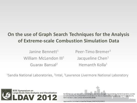On the use of Graph Search Techniques for the Analysis of Extreme-scale Combustion Simulation Data Janine Bennett 1 William McLendon III 1 Guarav Bansal.