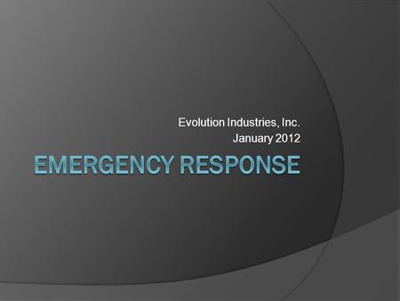 Evolution Industries, Inc. January 2012. Overview  There are 4 sections included in this module: Fire extinguishers – types and use Fire – what do to.