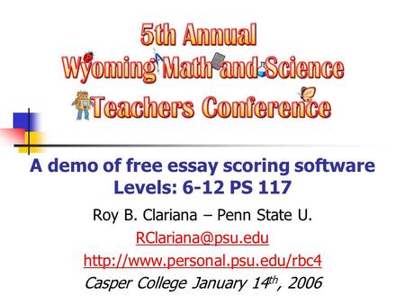 1 A demo of free essay scoring software Levels: 6-12 PS 117 Roy B. Clariana – Penn State U.  Casper College.
