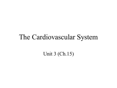 The Cardiovascular System Unit 3 (Ch.15). Structure of the Heart About as big as your fist. Located within your thoracic cavity. –In the mediastinum –Sits.