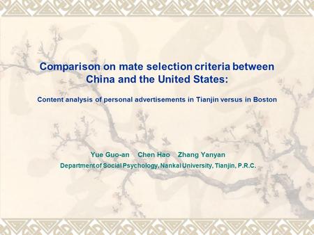 Comparison on mate selection criteria between China and the United States: Content analysis of personal advertisements in Tianjin versus in Boston Yue.