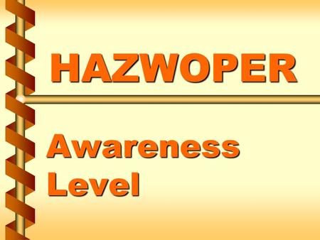 HAZWOPER Awareness Level. Responsibilities v First responders must be able to recognize a hazardous substance release 1a.