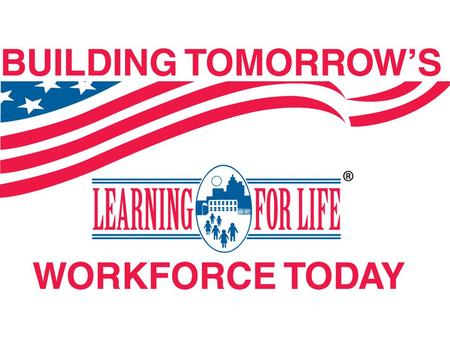 What is Learning for Life? Learning for Life is a not-for-profit corporation that partners with schools and other community organizations to deliver character.