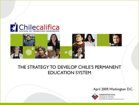THE STRATEGY TO DEVELOP CHILE’S PERMANENT EDUCATION SYSTEM April 2009, Washington D.C.