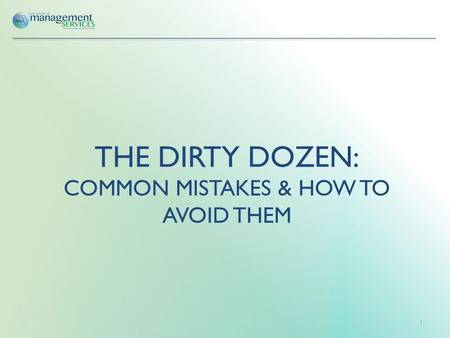 THE DIRTY DOZEN: COMMON MISTAKES & HOW TO AVOID THEM 1.
