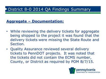 District 8-0 2014 QA Findings Summary Aggregate – Documentation: While reviewing the delivery tickets for aggregate being shipped to the project it was.