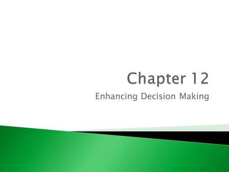 Enhancing Decision Making. ◦ Unstructured: Decision maker must provide judgment, evaluation, and insight to solve problem ◦ Structured: Repetitive and.