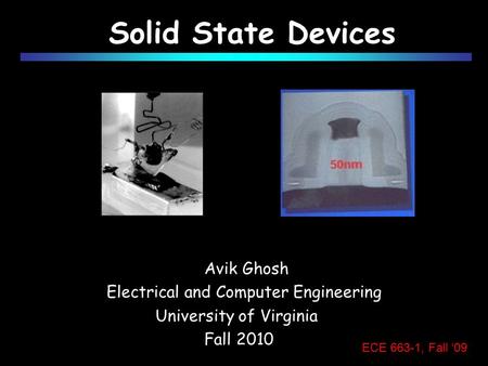 Solid State Devices Avik Ghosh Electrical and Computer Engineering