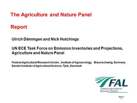 The Agriculture and Nature Panel Report Ispra 3 1 Ulrich Dämmgen and Nick Hutchings UN ECE Task Force on Emission Inventories and Projections, Agriculture.