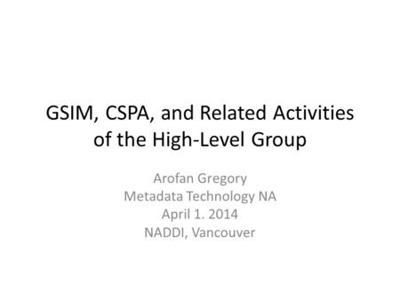 GSIM, CSPA, and Related Activities of the High-Level Group