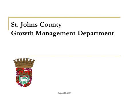 August 10, 2009 St. Johns County Growth Management Department.