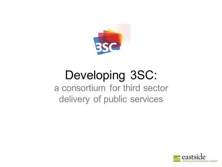 Developing 3SC: a consortium for third sector delivery of public services.